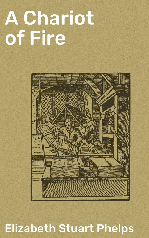 A Chariot of Fire - Elizabeth Stuart Phelps