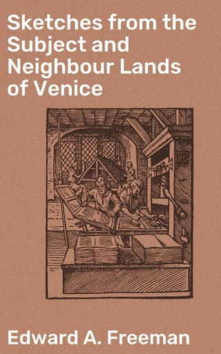 Sketches from the Subject and Neighbour Lands of Venice