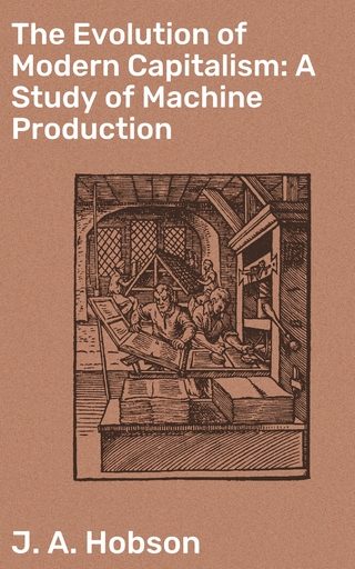 The Evolution of Modern Capitalism: A Study of Machine Production