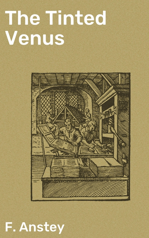 The Tinted Venus - F. Anstey