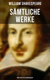 S&auml;mtliche Werke (&Uuml;ber 190 Titel in einem Buch) - William Shakespeare