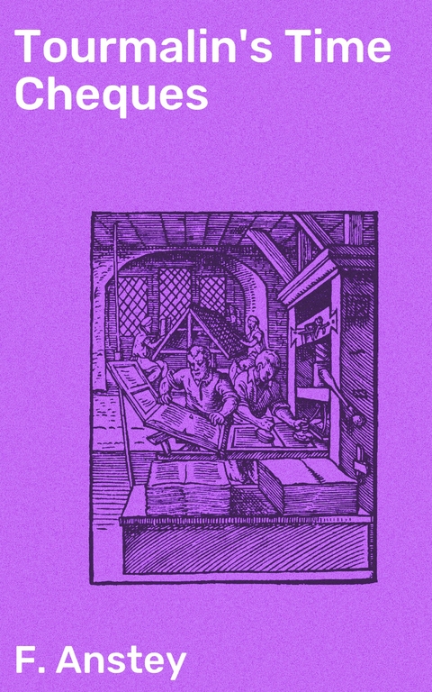 Tourmalin's Time Cheques - F. Anstey