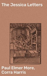 The Jessica Letters - Corra Harris, Paul Elmer More