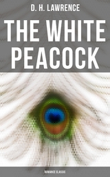 The White Peacock (Romance Classic) - D. H. Lawrence