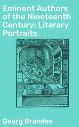 Eminent Authors of the Nineteenth Century: Literary Portraits - Georg Brandes