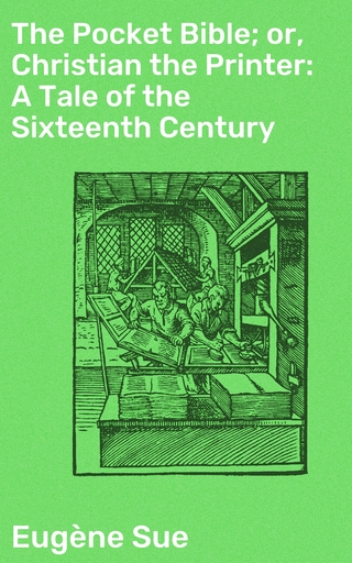 The Pocket Bible; or, Christian the Printer: A Tale of the Sixteenth Century