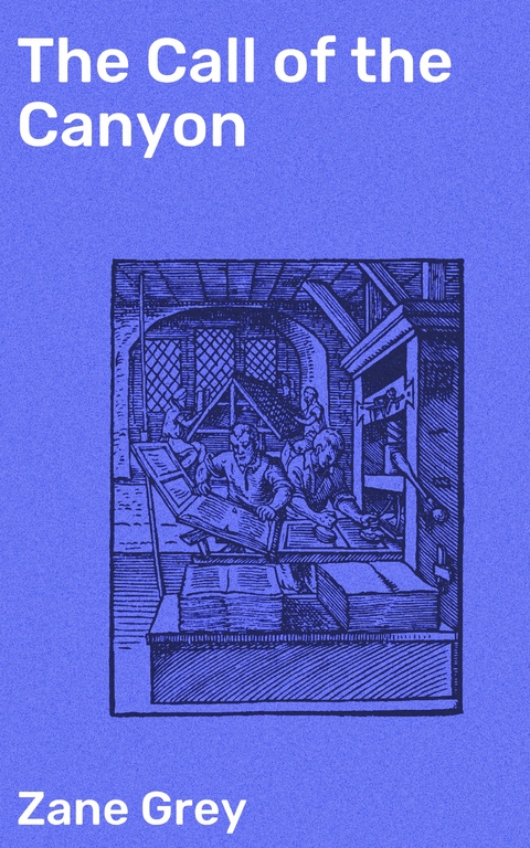 The Call of the Canyon - Zane Grey