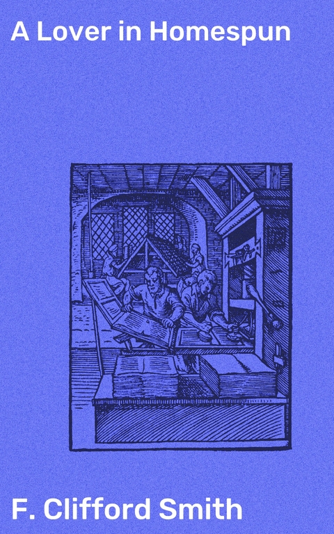 A Lover in Homespun - F. Clifford Smith