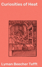 Curiosities of Heat - Lyman Beecher Tefft
