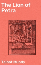 The Lion of Petra - Talbot Mundy