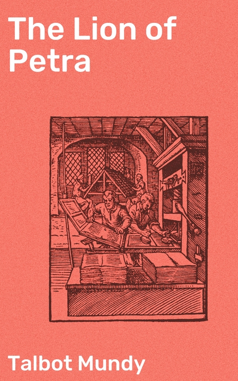 The Lion of Petra - Talbot Mundy