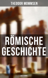 R&ouml;mische Geschichte (Alle 6 B&auml;nde) - Theodor Mommsen