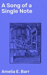 A Song of a Single Note - Amelia E. Barr