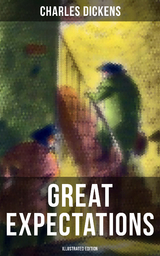 GREAT EXPECTATIONS (Illustrated Edition) - Charles Dickens
