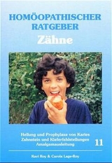 Homöopathischer Ratgeber Zähne - Ravi Roy, Carola Lage-Roy