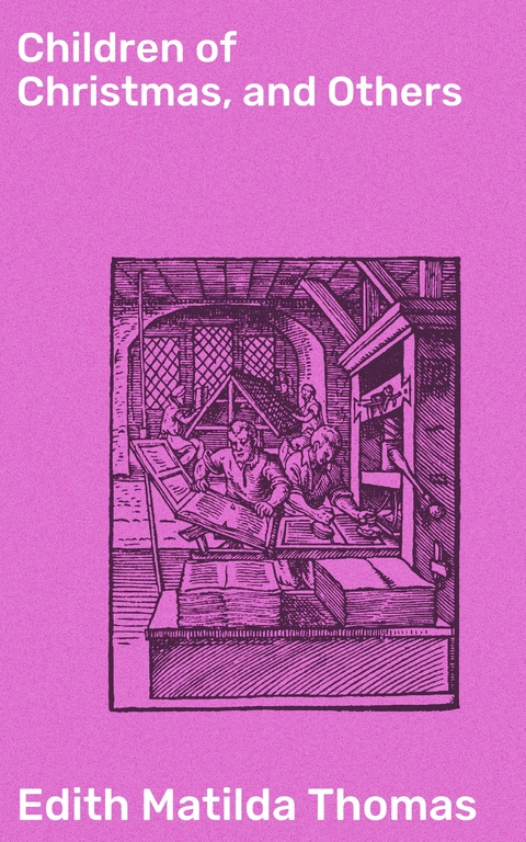 Children of Christmas, and Others - Edith Matilda Thomas