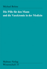 Die Pille f&uuml;r den Mann und die Vasektomie in der Medizin - Michael Bohne