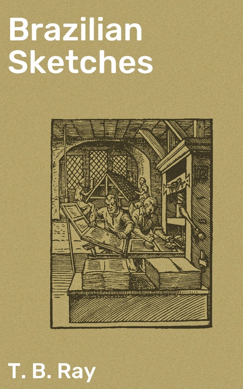 Brazilian Sketches - T. B. Ray