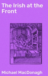 The Irish at the Front - Michael MacDonagh