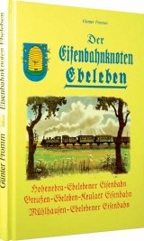 Der Eisenbahnknoten Ebeleben - G&uuml;nter Fromm
