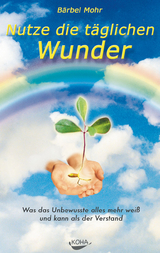 Nutze die t&auml;glichen Wunder - B&auml;rbel Mohr