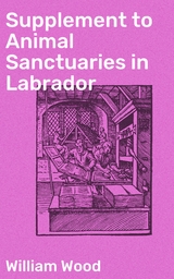 Supplement to Animal Sanctuaries in Labrador - William Wood