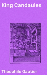 King Candaules - Th&eacute;ophile Gautier
