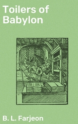 Toilers of Babylon - B. L. Farjeon