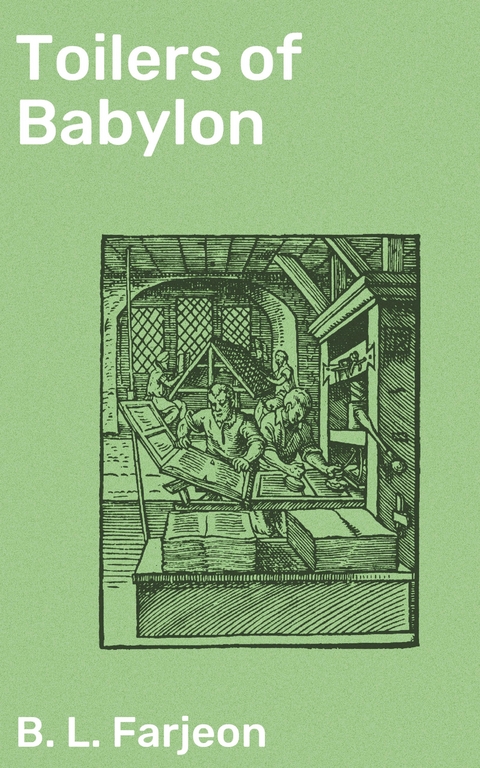 Toilers of Babylon - B. L. Farjeon