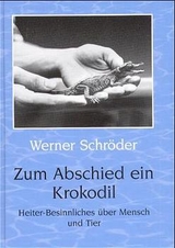 Zum Abschied ein Krokodil - Werner Schr&ouml;der