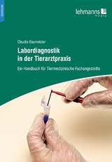 Labordiagnostik in der Tierarztpraxis - Claudia Baumeister