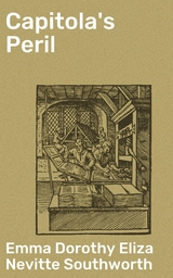Capitola's Peril - Emma Dorothy Eliza Nevitte Southworth
