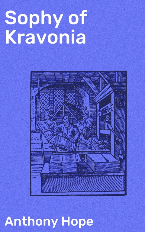 Sophy of Kravonia - Anthony Hope