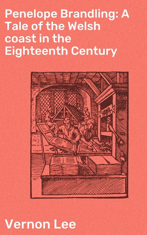 Penelope Brandling: A Tale of the Welsh coast in the Eighteenth Century - Vernon Lee