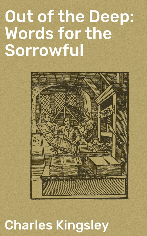 Out of the Deep: Words for the Sorrowful - Charles Kingsley
