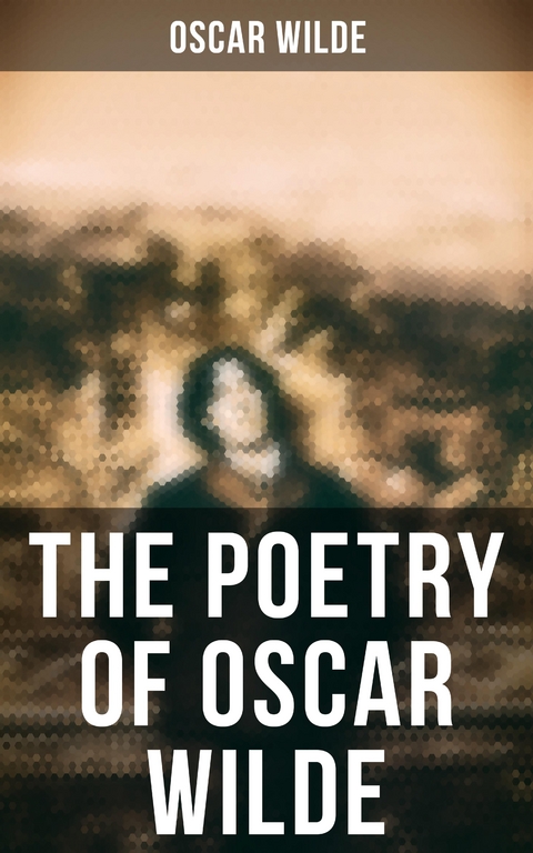 The Poetry of Oscar Wilde - Oscar Wilde