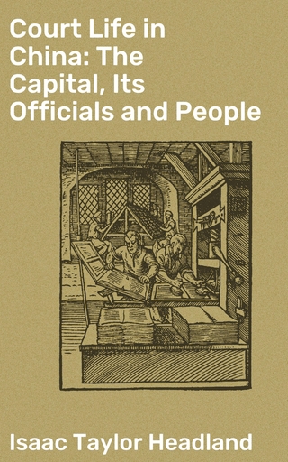 Court Life in China: The Capital, Its Officials and People