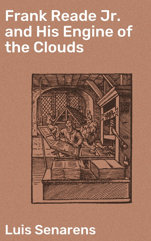Frank Reade Jr. and His Engine of the Clouds - Luis Senarens