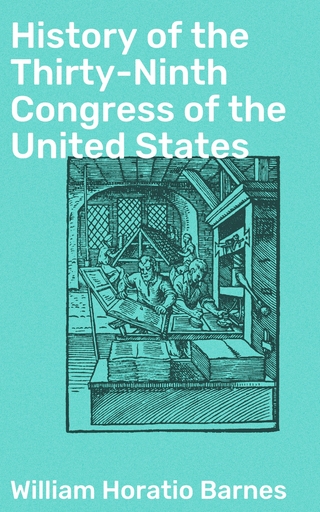 History of the Thirty-Ninth Congress of the United States