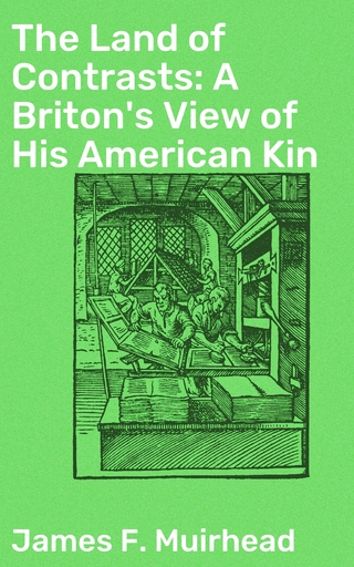 The Land of Contrasts: A Briton's View of His American Kin