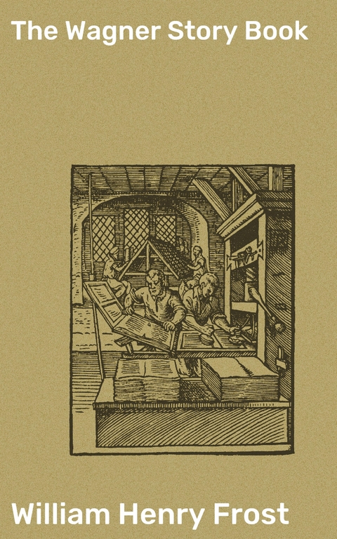 The Wagner Story Book - William Henry Frost