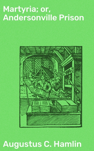 Martyria; or, Andersonville Prison