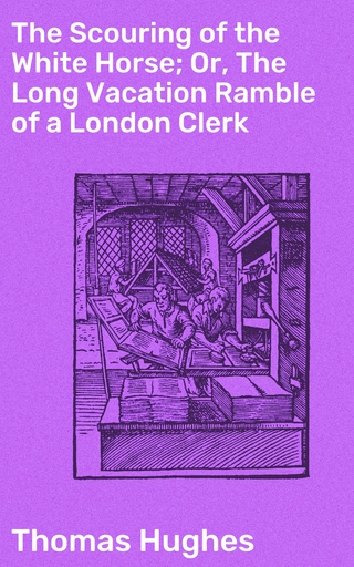 The Scouring of the White Horse; Or, The Long Vacation Ramble of a London Clerk