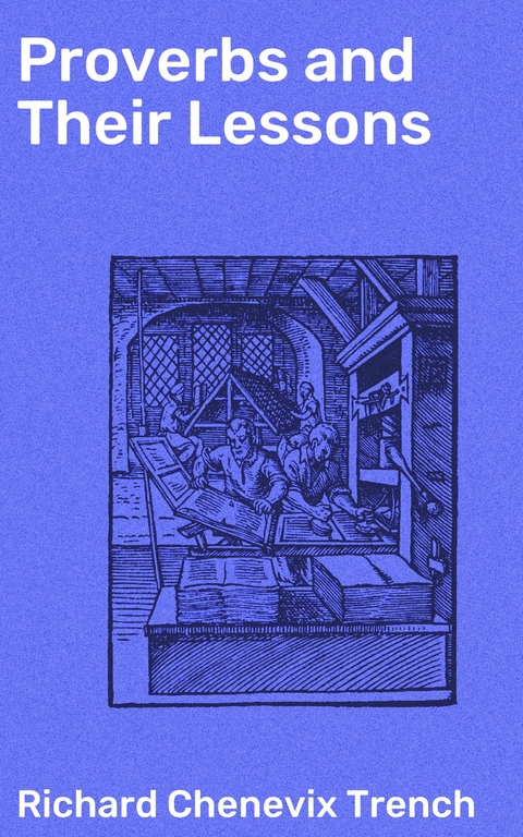 Proverbs and Their Lessons - Richard Chenevix Trench