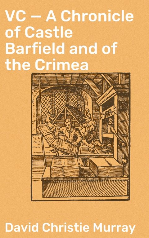 VC &mdash; A Chronicle of Castle Barfield and of the Crimea - David Christie Murray