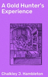 A Gold Hunter's Experience - Chalkley J. Hambleton