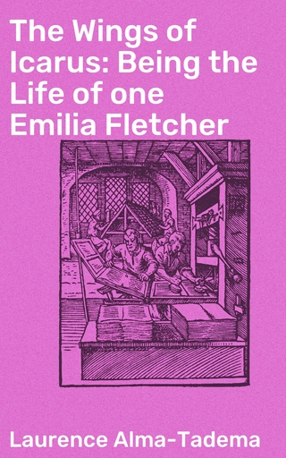 The Wings of Icarus: Being the Life of one Emilia Fletcher