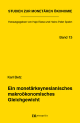 Ein monet&auml;rkeynesianisches makro&ouml;konomisches Gleichgewicht - Karl Betz