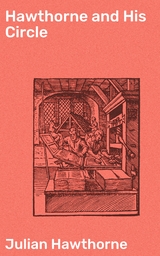 Hawthorne and His Circle - Julian Hawthorne