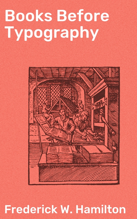 Books Before Typography - Frederick W. Hamilton